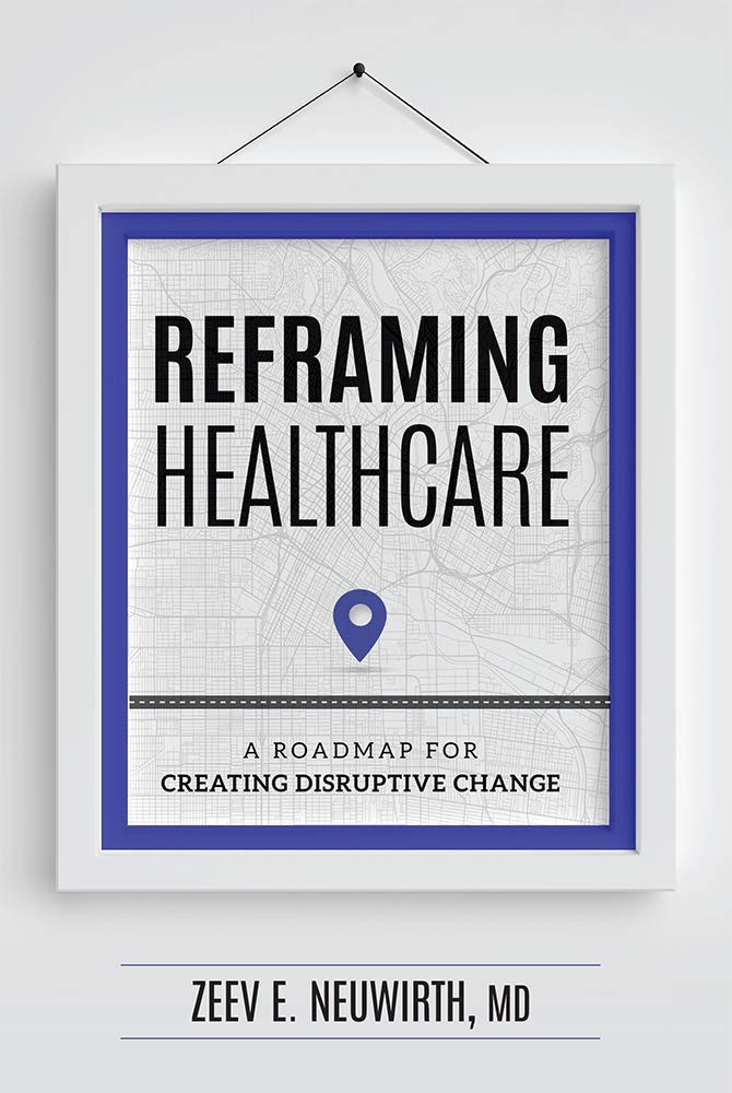 Reframing Healthcare: A Roadmap for Creating Disruptive Change